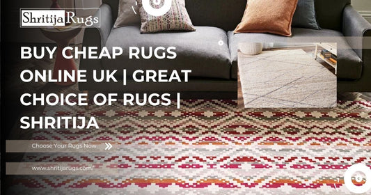 Buy Cheap Rugs Online UK | Great Choice of Rugs | Shritija