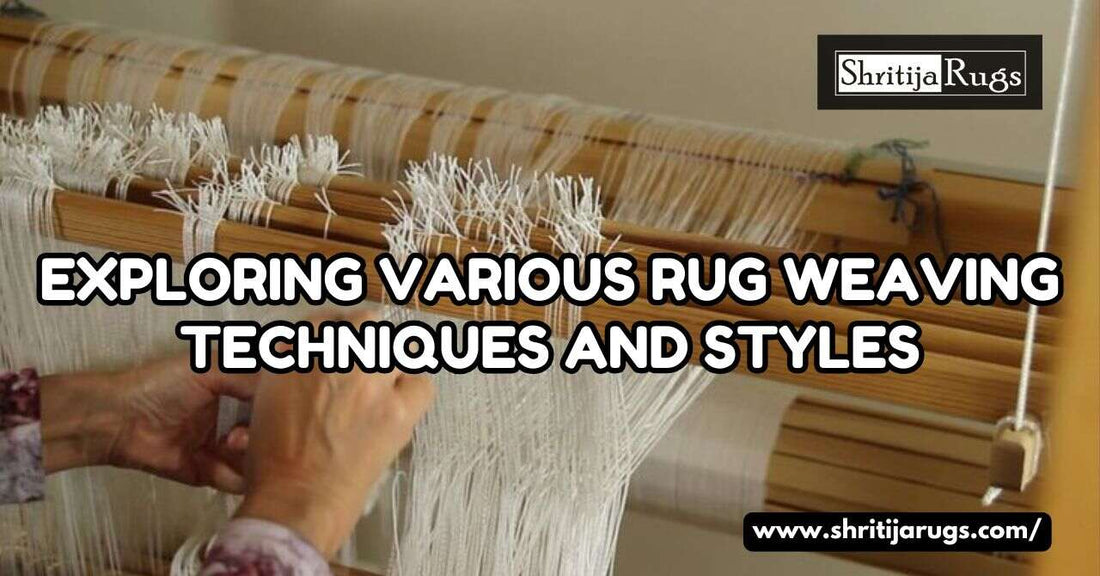 Exploring Various Rug Weaving Techniques and Styles