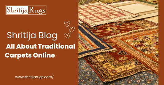 Shritija Blog - All About Traditional Carpets Online