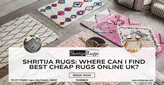 Shritija Rugs: Where can I find Best Cheap Rugs Online UK?
