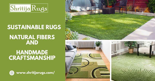 Sustainable Rugs: Natural Fibers and Handmade Craftsmanship