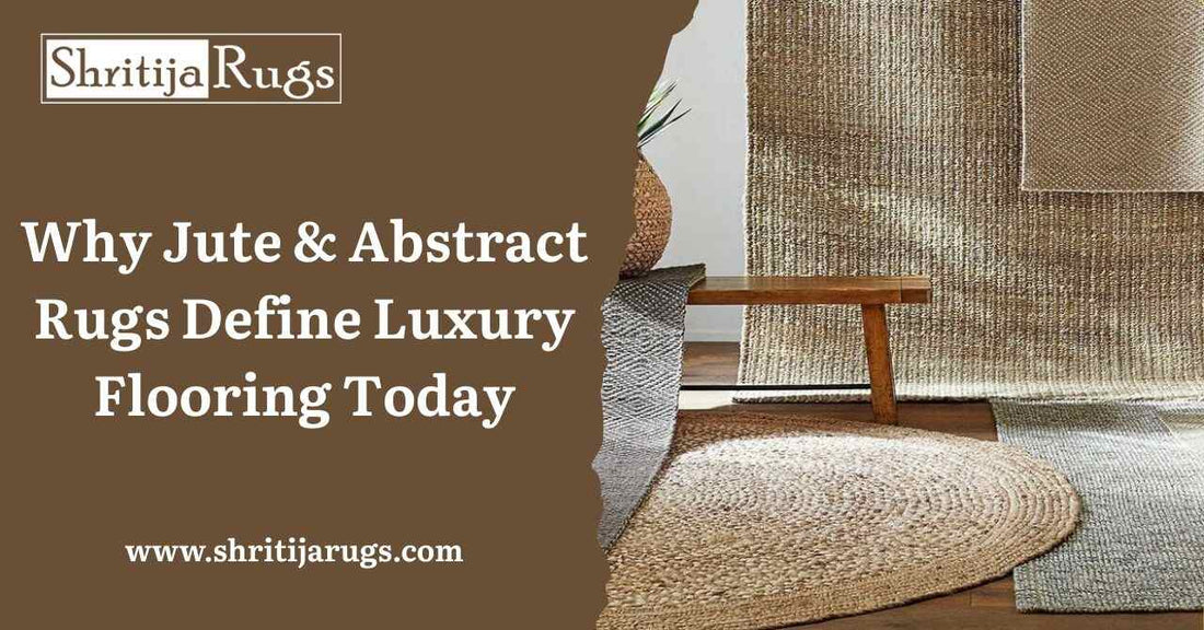 Why Jute & Abstract Rugs Define Luxury Flooring Today