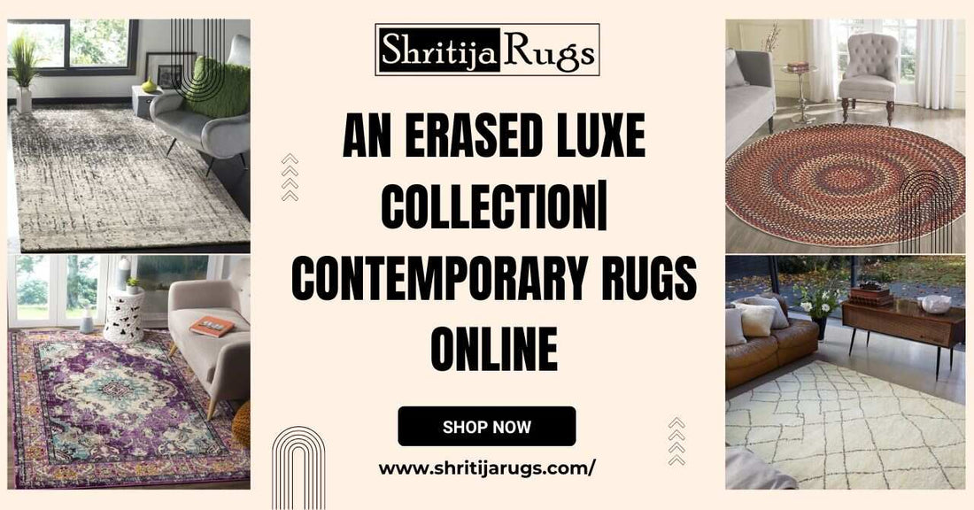 An Erased Luxe Collection| Contemporary Rugs Online