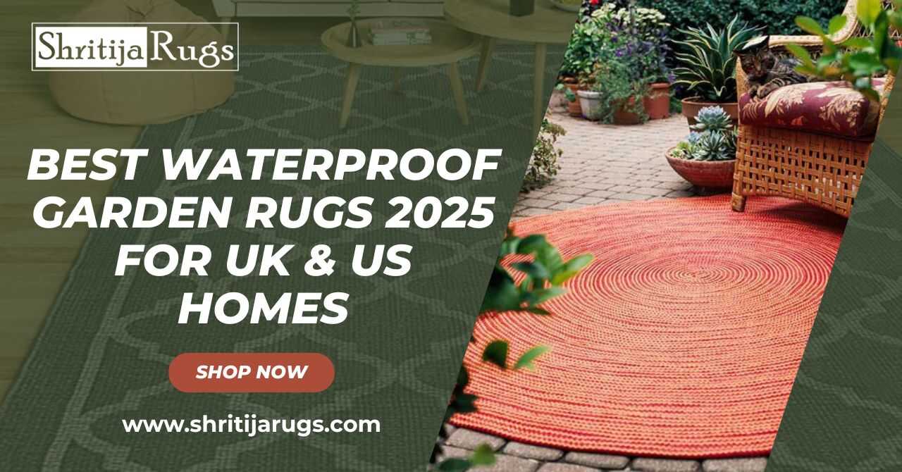 Best Waterproof Garden Rugs 2025 for UK & US Homes – Shritija Rugs