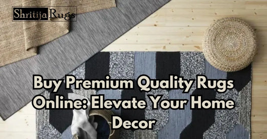 Buy Premium Quality Rugs Online: Elevate Your Home Decor