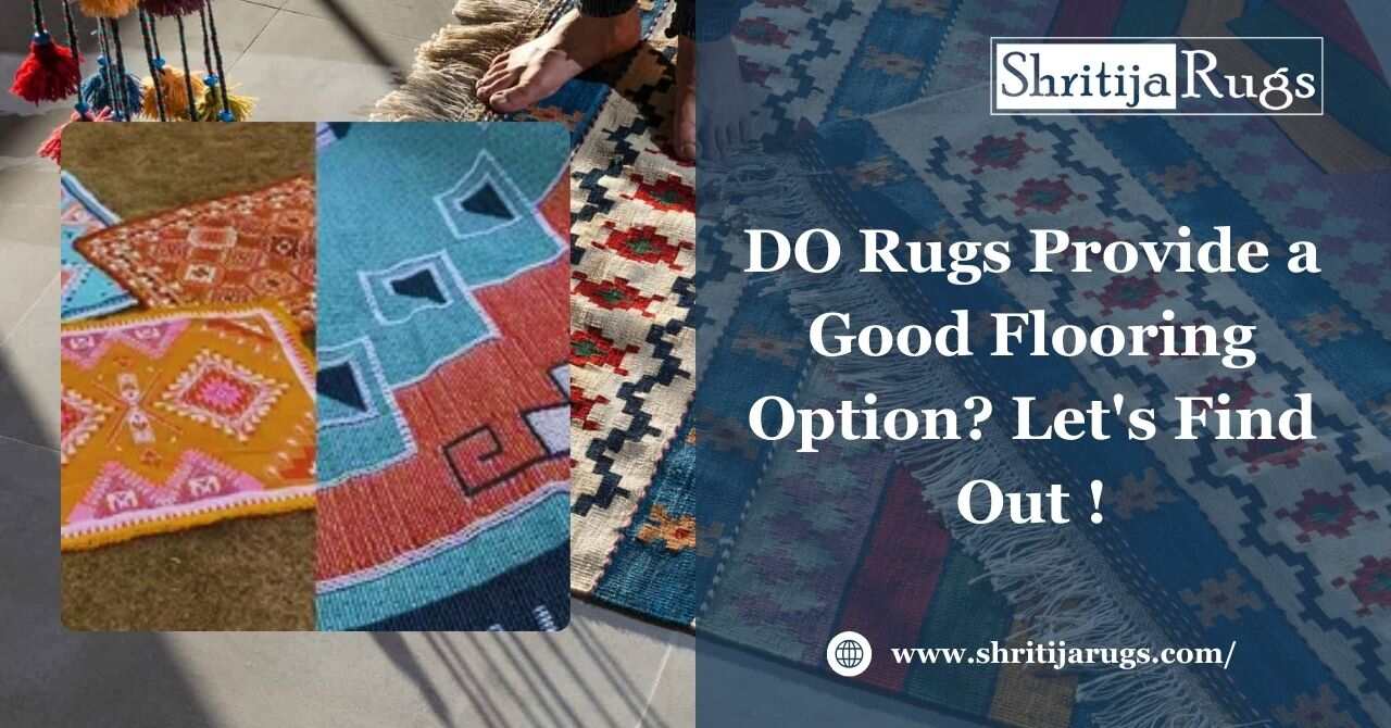 DO Rugs Provide a Good Flooring Option? Let's Find Out ! – Shritija Rugs