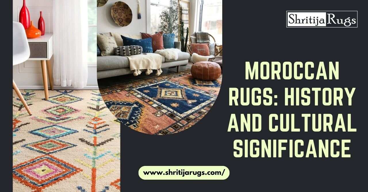 Moroccan Rugs: History and Cultural Significance – Shritija Rugs