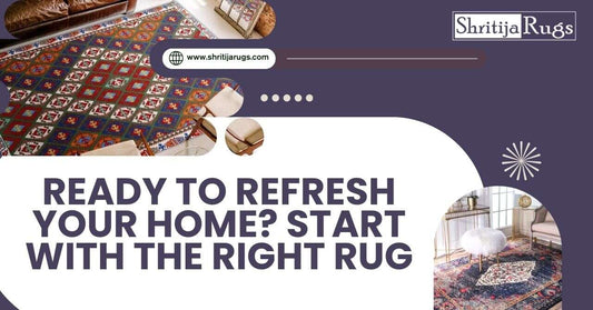 Ready to Refresh Your Home? Start with the Right Rug