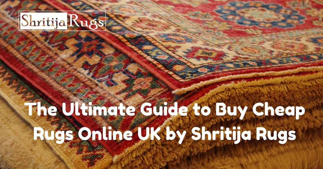 The Ultimate Guide to Buy Cheap Rugs Online UK by Shritija Rugs