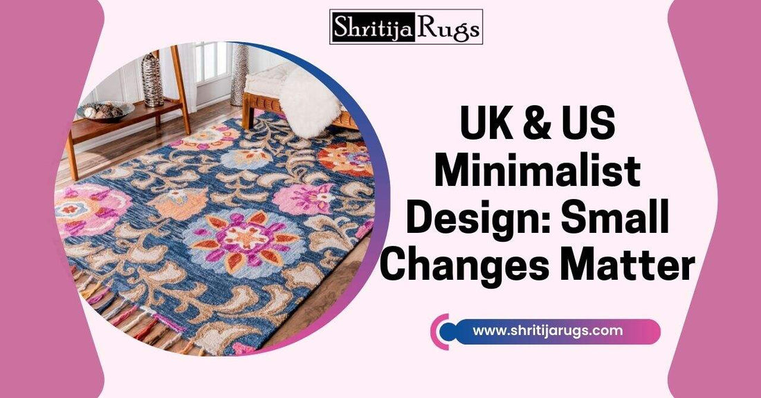UK & US Minimalist Design: Small Changes Matter