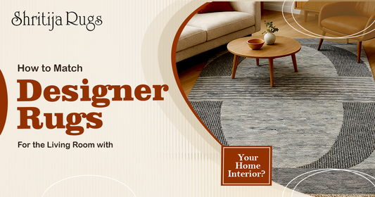 How to Match Designer Rugs for the Living Room with Your Home Interior?